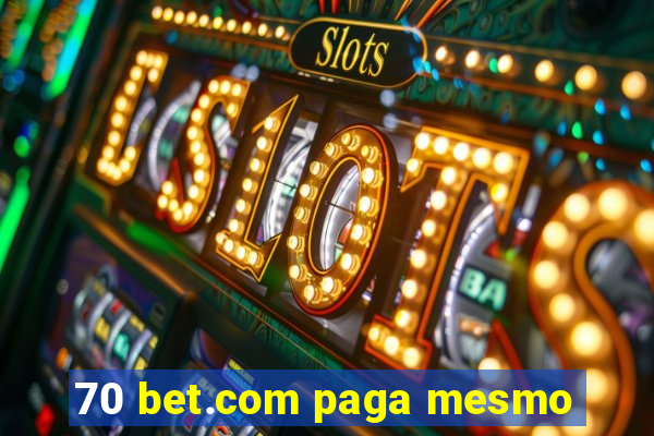 70 bet.com paga mesmo